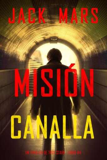 Portada del libro «Misión canalla (Un thriller de Troy Stark - Libro #4)», de Jack Mars
