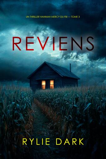 Portada del libro «Reviens (Un thriller Hannah Mercy du FBI — tome 3)», de Rylie Dark