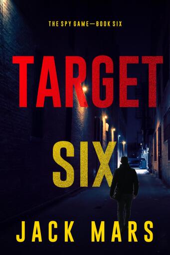 Portada del libro «Target Six (The Spy Game—Book #6)», de Jack Mars