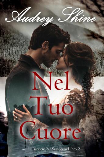 Nel Tuo Cuore (Fairview Per Sempre – Libro 2)