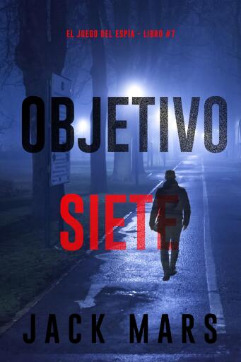 Portada del libro «Objetivo siete (El juego del espía - Libro #7)», de Jack Mars