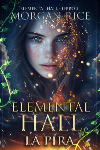 Portada del libro «Elemental Hall: La Pira (Elemental Hall - Libro #3)», de Morgan Rice