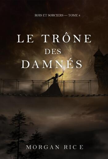 Portada del libro «Le Trône des damnés (Rois et sorciers — tome 8)», de Morgan Rice