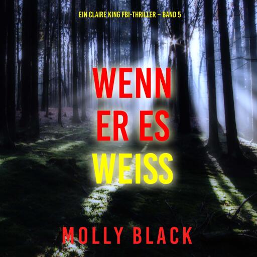 Portada del audiolibro «Wenn Er Es Weiß (Ein Claire King FBI-Thriller – Band 5)»