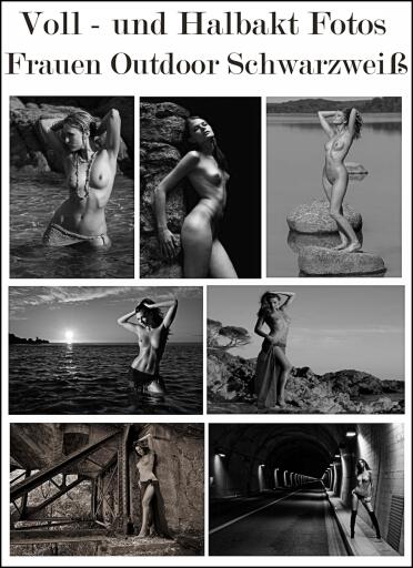 Voll- und Halbaktfotos Frauen Outdoor Schwarzweiß.