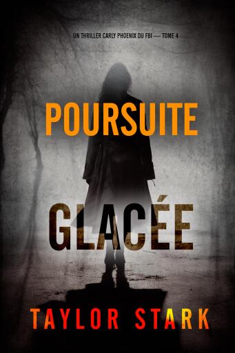 Portada del libro «Poursuite glacée (Un thriller Carly Phoenix du FBI — tome 4)», de Taylor Stark