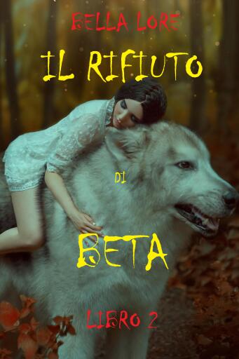 Il Rifiuto di Beta: Libro 2