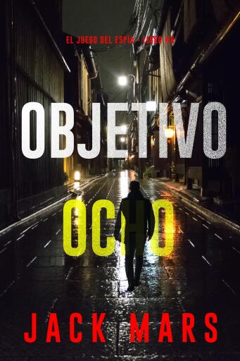 Portada del libro «Objetivo ocho (El juego del espía - Libro #8)», de Jack Mars