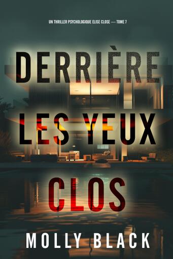 Derrière les yeux clos (Un thriller psychologique Elise Close — tome 7)