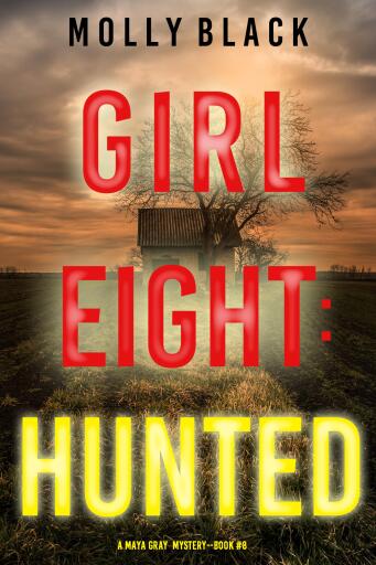 Portada del libro «Girl Eight: Hunted (A Maya Gray FBI Suspense Thriller—Book 8)», de Molly Black