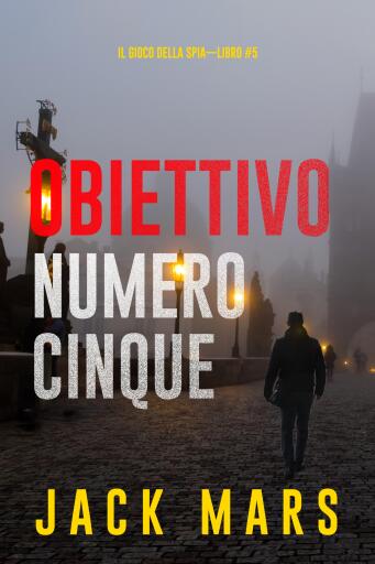 Portada del libro «Obiettivo numero cinque (Il gioco della spia—Libro #5)»