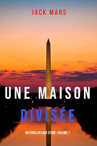 Portada del libro «Une Maison Divisée (Un Thriller Luke Stone—Volume 7)», de Jack Mars