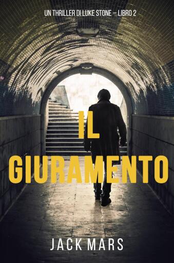 Portada del libro «Il Giuramento (Un thriller di Luke Stone – Libro Secondo)», de Jack Mars