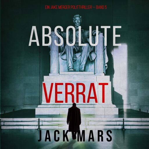 Portada del audiolibro «Absoluter Verrat (Ein Jake Mercer Politthriller — Band 5)», de Jack Mars