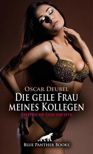 Die geile Frau meines Kollegen | Erotische Geschichte