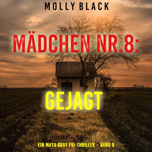 Portada del audiolibro «Mädchen Nr.8: Gejagt (Ein Maya Gray FBI-Thriller – Band 8)», de Molly Black