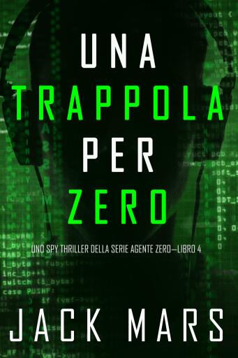 Portada del libro «Una Trappola per Zero (Uno spy thriller della serie Agente Zero—Libro #4)», de Jack Mars