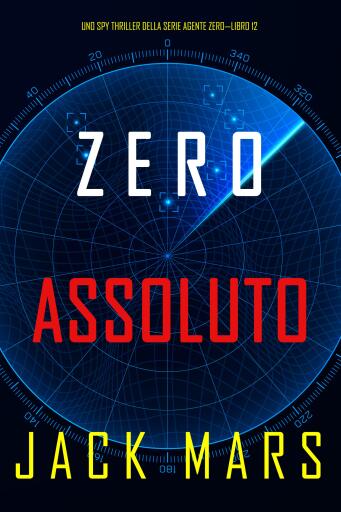 Portada del libro «Zero Assoluto (Uno Spy Thriller della serie Agente Zero—Libro #12)», de Jack Mars