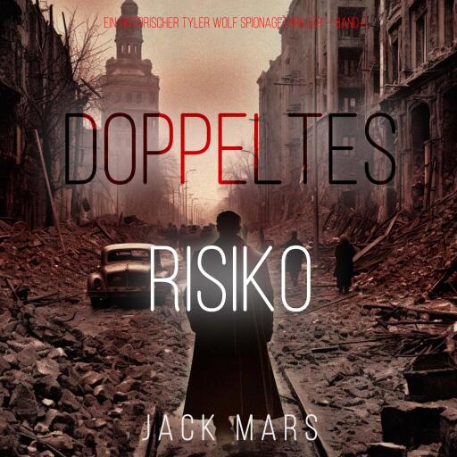 Doppeltes Risiko (Ein historischer Tyler Wolf Spionagethriller — Band 5)