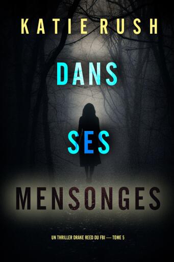 Dans ses mensonges (Un thriller Drake Reed du FBI — tome 5)