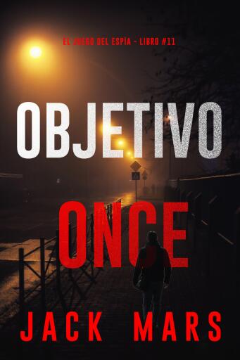 Portada del libro «Objetivo once (El juego del espía - Libro #11)», de Jack Mars