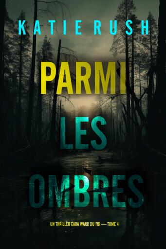 Parmi les ombres (Un thriller Cara Ward du FBI — tome 4)