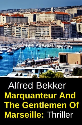Marquanteur And The Gentlemen Of Marseille: Thriller