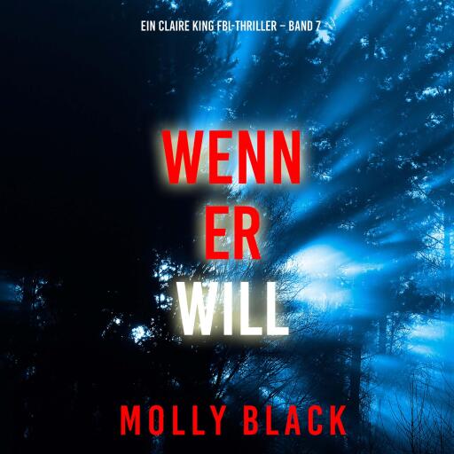 Portada del audiolibro «Wenn Er Will (Ein Claire King FBI-Thriller – Band 7)», de Molly Black