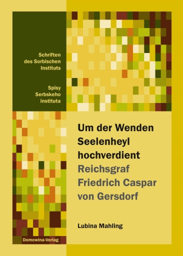 Portada del libro «Um der Wenden Seelenheyl hochverdient - Reichsgraf Friedrich Casper von Gersdorf», de Lubina Mahling