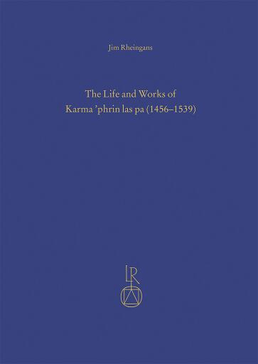The Life and Works of Karma 'phrin las pa (1456–1539)