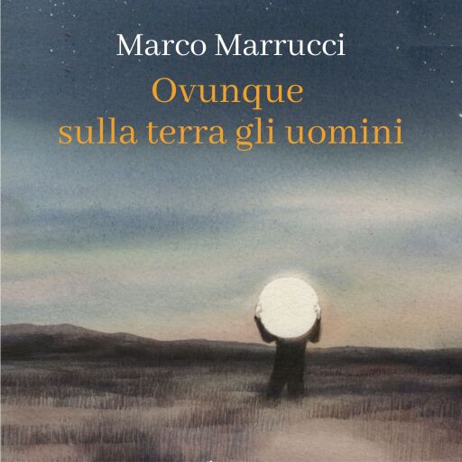 Portada del audiolibro «Ovunque sulla terra gli uomini», de Marco Marrucci