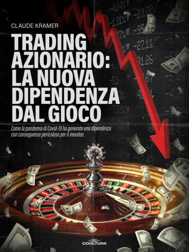 Trading azionario: la nuova dipendenza dal gioco