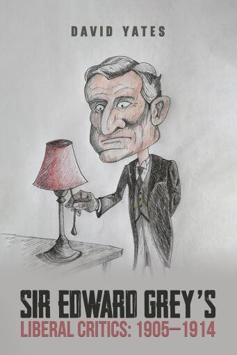 Portada del libro «Sir Edward Grey's Liberal Critics: 1905–1914», de David Yates