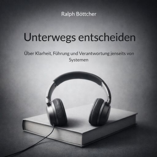 Portada del audiolibro «Unterwegs entscheiden», de Ralph Böttcher