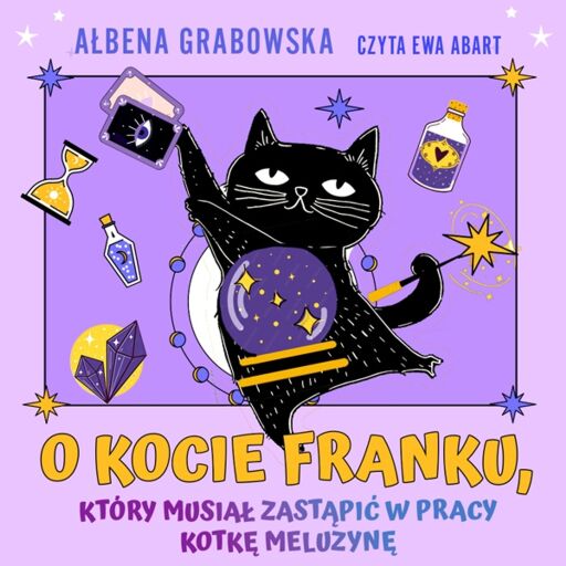 Portada del audiolibro «O kocie Franku, który musiał zastąpić w pracy kotkę Meluzynę», de Ałbena Grabowska