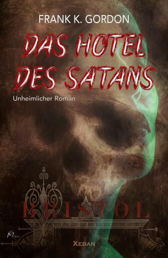 Portada del libro «Das Hotel des Satans – Ein unheimlicher Roman», de Frank K. Gordon