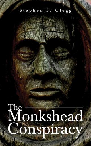 Portada del libro «The Monkshead Conspiracy», de Stephen F. Clegg