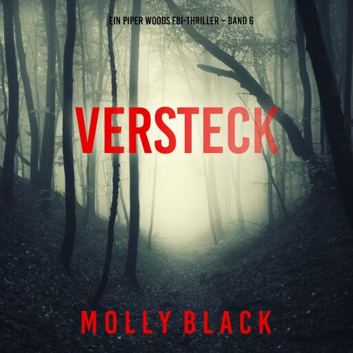Portada del audiolibro «Versteck (Ein Piper Woods FBI-Thriller – Band 6)», de Molly Black