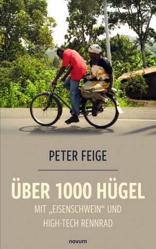 Portada del libro «Über 1000 Hügel mit "Eisenschwein" und High-Tech Rennrad», de Peter Feige