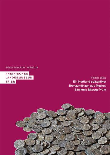 Portada del libro «Ein Hortfund spätantiker Bronzemünzen aus Meckel, Eifelkreis Bitburg-Prüm», de Valeria Selke