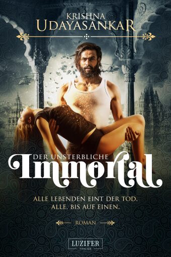 Portada del libro «IMMORTAL - DER UNSTERBLICHE», de Krishna Udayasankar