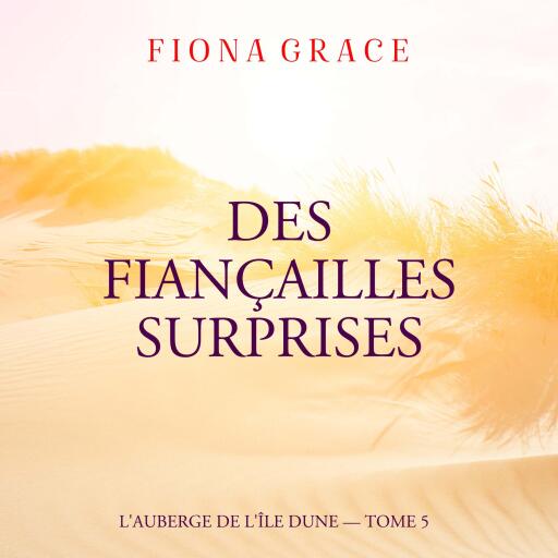 Portada del audiolibro «Des Fiançailles Surprises (L'auberge de l'île Dune — Tome 5)», de Fiona Grace