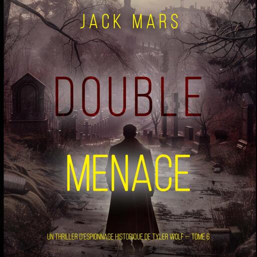 Double Menace (Un thriller d'espionnage historique de Tyler Wolf — Tome 6)