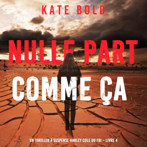 Portada del audiolibro «Nulle part comme ça (Un thriller à suspense Harley Cole du FBI – Livre 4)», de Kate Bold