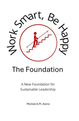 Portada del libro «Work Smart, Be Happy; The Foundation», de Michiel Arens