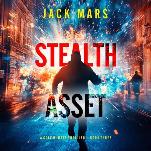 Portada del audiolibro «Stealth Asset (A Cole Hunter Action Thriller—Book 3)», de Jack Mars