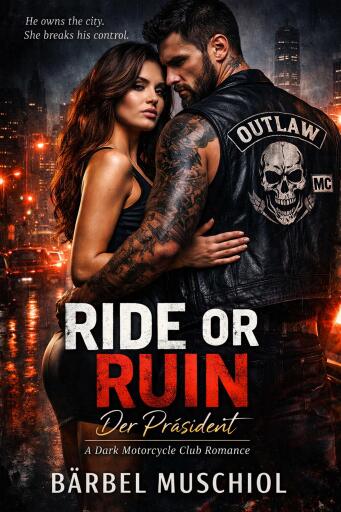 Portada del libro «Ride or Ruin - Der Präsident», de Bärbel Muschiol