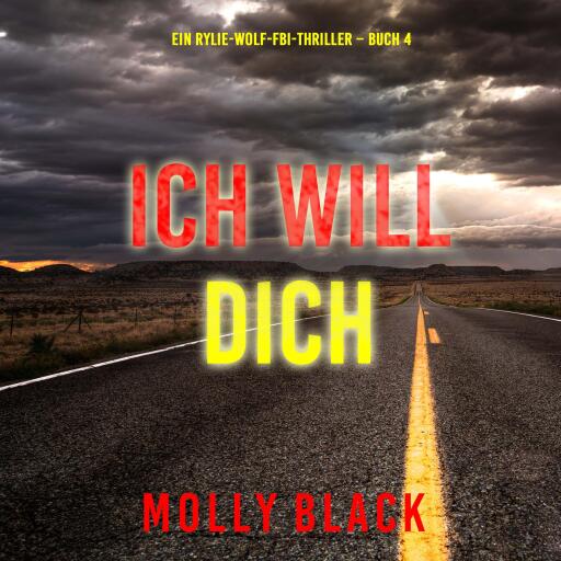 Portada del audiolibro «Ich will Dich (Ein Rylie-Wolf-FBI-Thriller – Buch 4)», de Molly Black