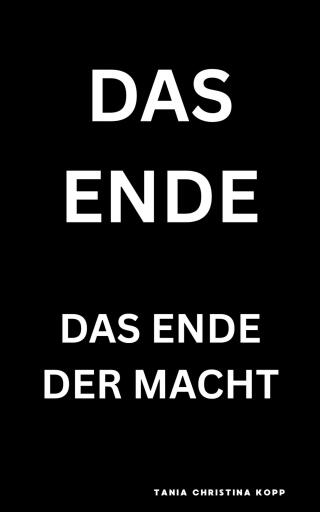 Portada del libro «Das Ende - Das Ende der Macht», de Tania Christina Kopp