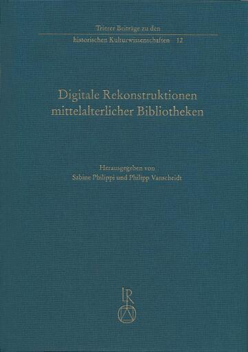 Digitale Rekonstruktionen mittelalterlicher Bibliotheken